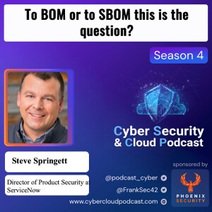 CSCP S4EP03 - Steve Springett - To BOM or to SBOM this is the question