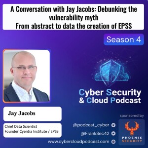 CSCP S4EP08 - Jay Jacobs - A Conversation with Jay Jacobs: Exploring the Future of Vulnerability Management and Data Science