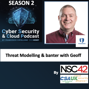 CSCP S02E23 - Geoffrey Hill - Threat Modellingand Banter
