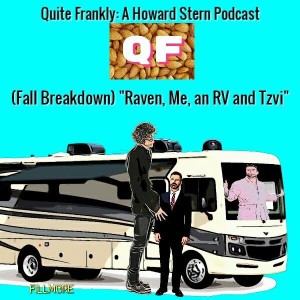 Quite Frankly: A Howard Stern Podcast "Raven, Me, an RV andTzvi" ep. #37