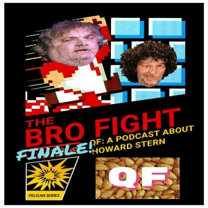 QF: A Podcast About Howard Stern ep. #54 "The Bro Fight Finale!"
