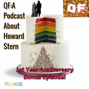 QF: A Podcast About Howard Stern "1st Year Anniversary Special Episode!"