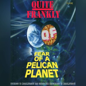 QF: ep. #110 ”Fear of a Pelican Planet (full edit)
