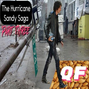 QF: ep. #169 ”The Hurricane Sandy Saga” pt. 3