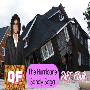 QF: ep. #173 ”The Hurricane Sandy Saga” pt. 4