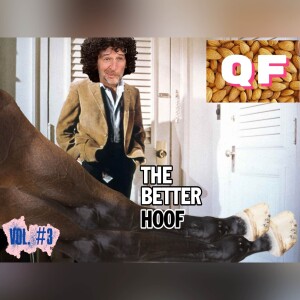 QF: Ep. #183 ”The Better Hoof” Vol. 3