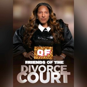 QF: ep. #222 "Friends of the Divorce Court" pt. 1