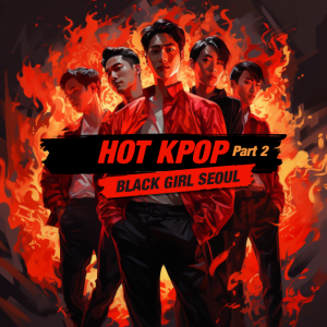 KPop Khronicals Exclusive: Episode 5 - Hot KPOP (Part 2)