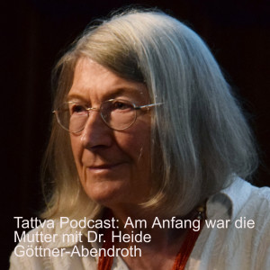 Am Anfang ist die Mutter. Das matriarchale Paradigma (Dr. Heide Göttner-Abendroth)