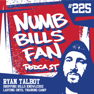 #225 Ryan Talbot- Dropping Bills Knowledge Lasting Until Training Camp