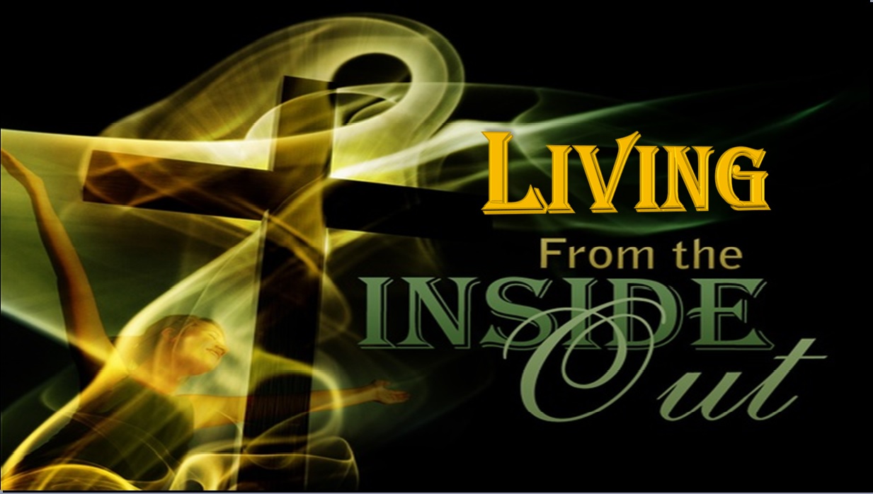 Living From The Inside Out