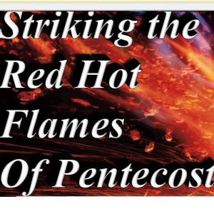 Striking the Red Hot Flames of Pentecost Apostle Don