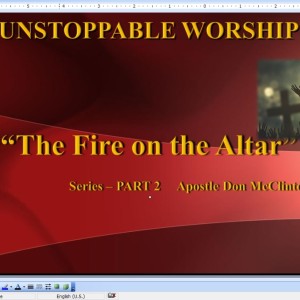 Unstoppable Worship the altar of fire Apostle Don