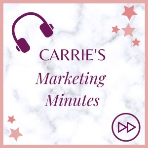 Carries Marketing Minutes Episode 3