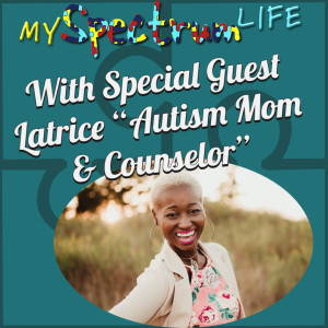 My Spectrum Life Ep 4 Special Guest Latrice 