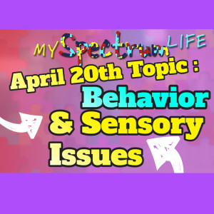 My Spectrum Life Behaviors and Sensory Issues