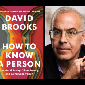 NY Times Columnist David Brooks on How to Know and See a Person