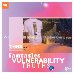 Ep 011: THNX for da Fantasies, Vulnerability, Truths