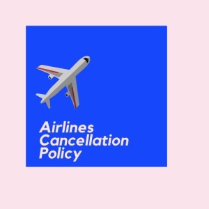 Airlines Cancellation Policy