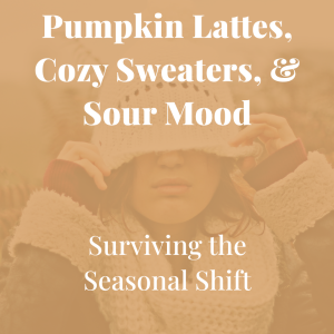 Pumpkin Lattes＜ Cozy Sweaters & Sour Mood. Surviving the Seasonal Shift