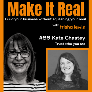 Ep 86 Kate Chastey - Trust who you are