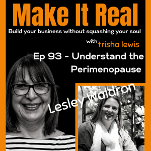 #93: Understand the Perimenopause. With Lesley Waldron.