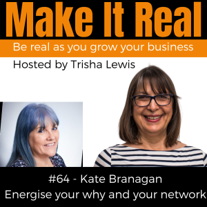 #64 Kate Branagan - Energise your why and your network