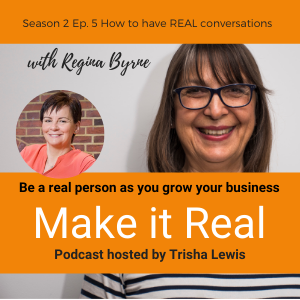 #33 Regina Byrne - How to have REAL conversations