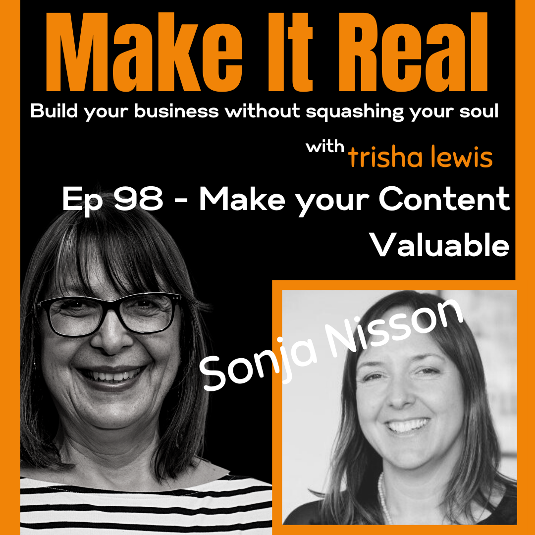 #98: Make Your Content Valuable. With Sonja Nisson