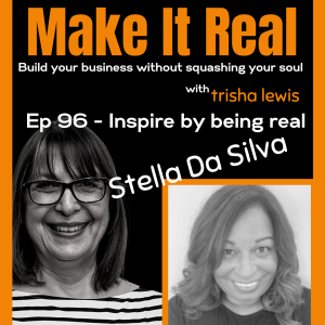 #96:Inspire by Being Real. With Stella Da Silva