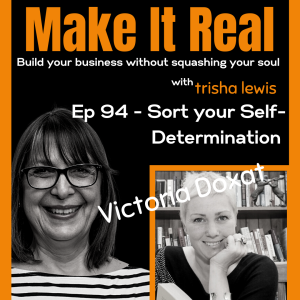 #94: Sort your Self-Determination. With Victoria Doxat