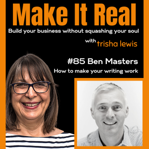 85 Ben Masters - How to make your writing work