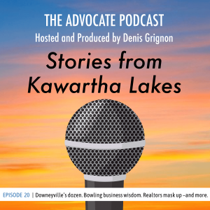 EPISODE #20 - Downeyville’s dozen. Bowling business wisdom. Realtors mask up –and more. Fenelon poetry. Looking for Heather music.