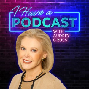 Audrey Gruss and I Have A Podcast: Hope, Purpose & Perfume