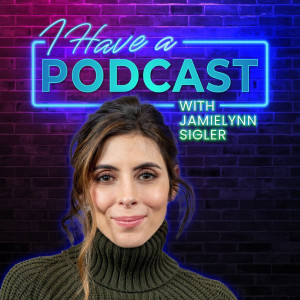 Jamie Lynn Sigler and I Have A Podcast: Launching a Podcast
