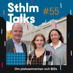 Sthlm Talks #55 – Om platssamverkan och BIDs