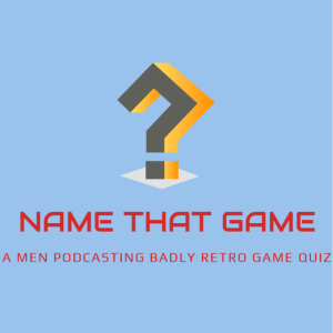 Name that game! Episode 1. A Men podcasting badly retro game quiz.