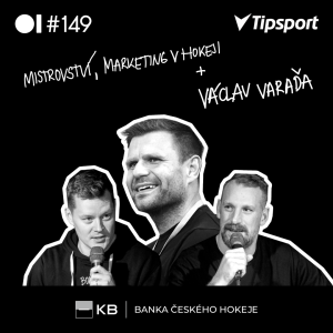 EP 149 Mistrovství, marketing v hokeji + VÁCLAV VARAĎA