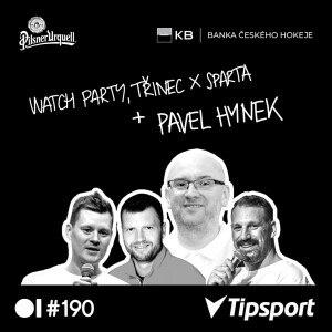 EP 190 Watch party, Třinec - Sparta + PAVEL HYNEK