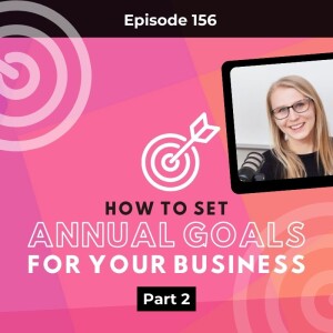 #156: P2 How to Set Annual Goals for Your Business