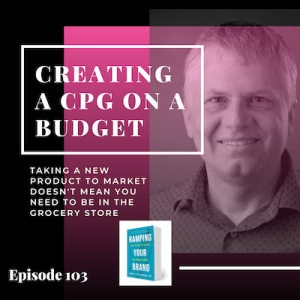 #103: Creating a CPG Business on a Budget