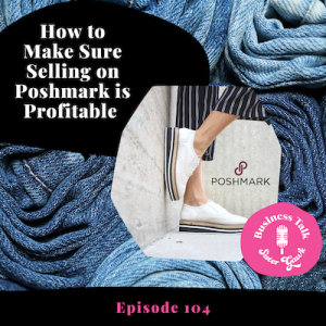 #104: How to Make Sure Selling on Poshmark is Profitable