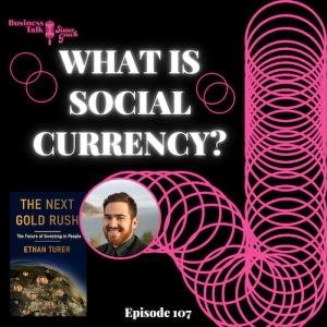 #107: What Is Social Currency?