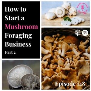 #148: P2 How to Start a Mushroom Foraging Business