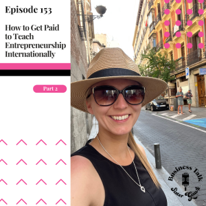 #153: P2 How to Get Paid to Teach Entrepreneurship Internationally