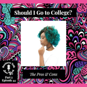 #44: Should I Go to College? The Pros & Cons