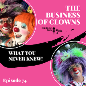 #74: The Business of Clowns: What You Never Knew