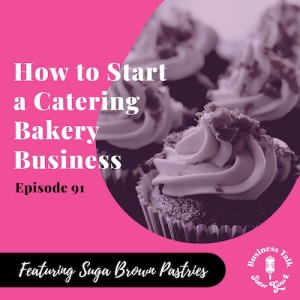 #91: How to Start a Catering Bakery Business