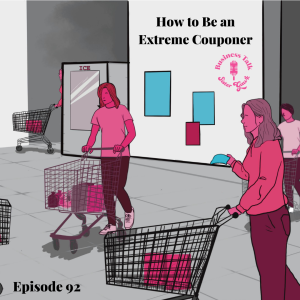 #92: How to Be an Extreme Couponer