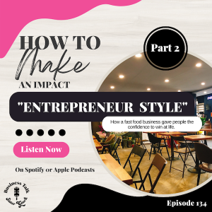 #134: Part 2 - How to Make an Impact ”Entrepreneur Style”